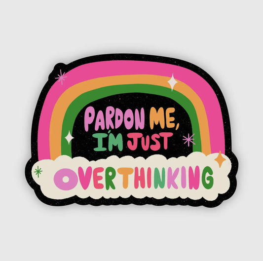 Pardon Me, I’m Just Overthinking Sticker | Mental Health Vinyl Sticker