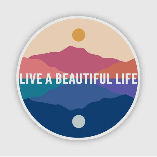 Live A Beautiful Life Sticker | Inspirational Mental Health Vinyl Sticker